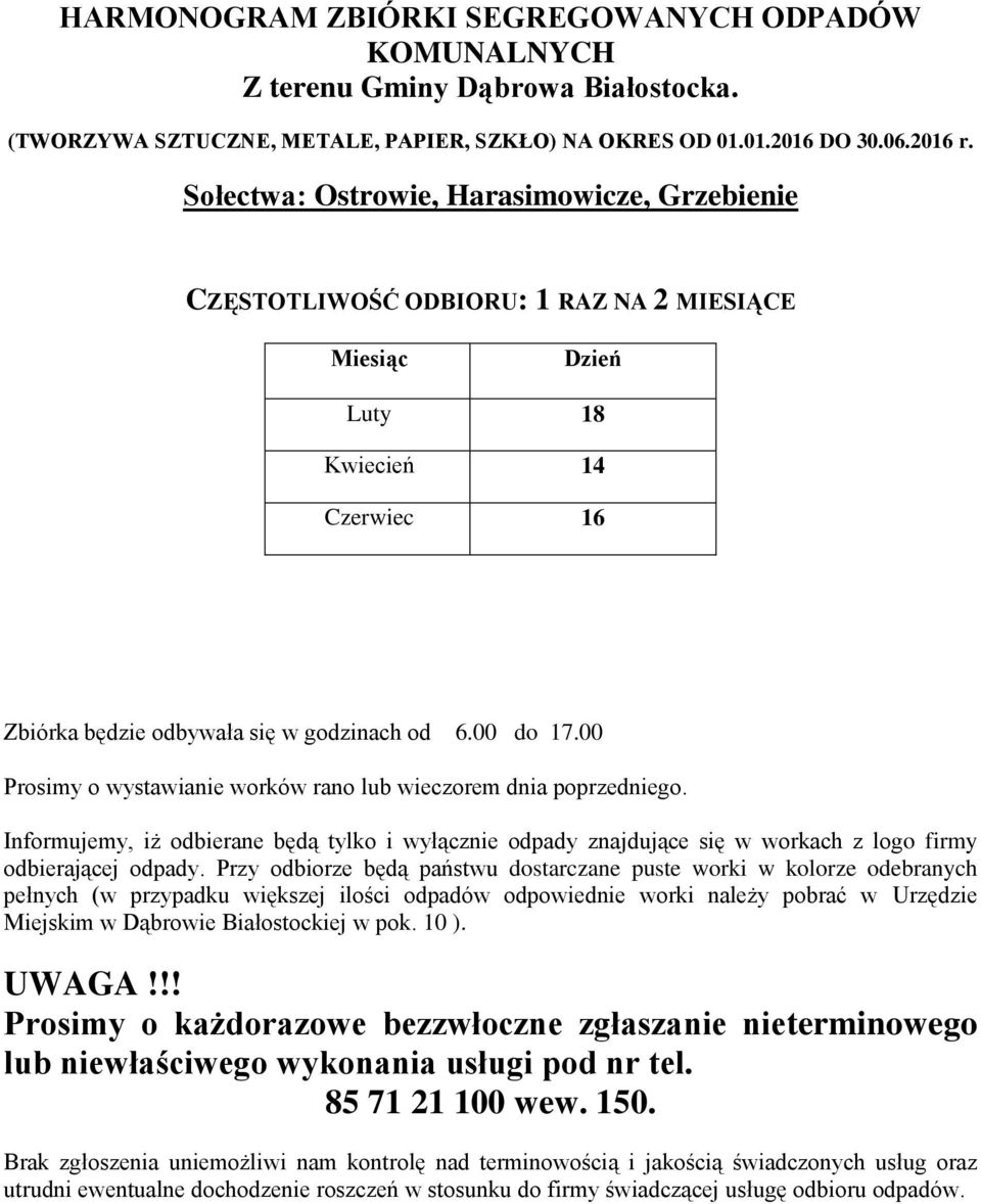 00 do 17.00 Prosimy o wystawianie worków rano lub wieczorem dnia poprzedniego.