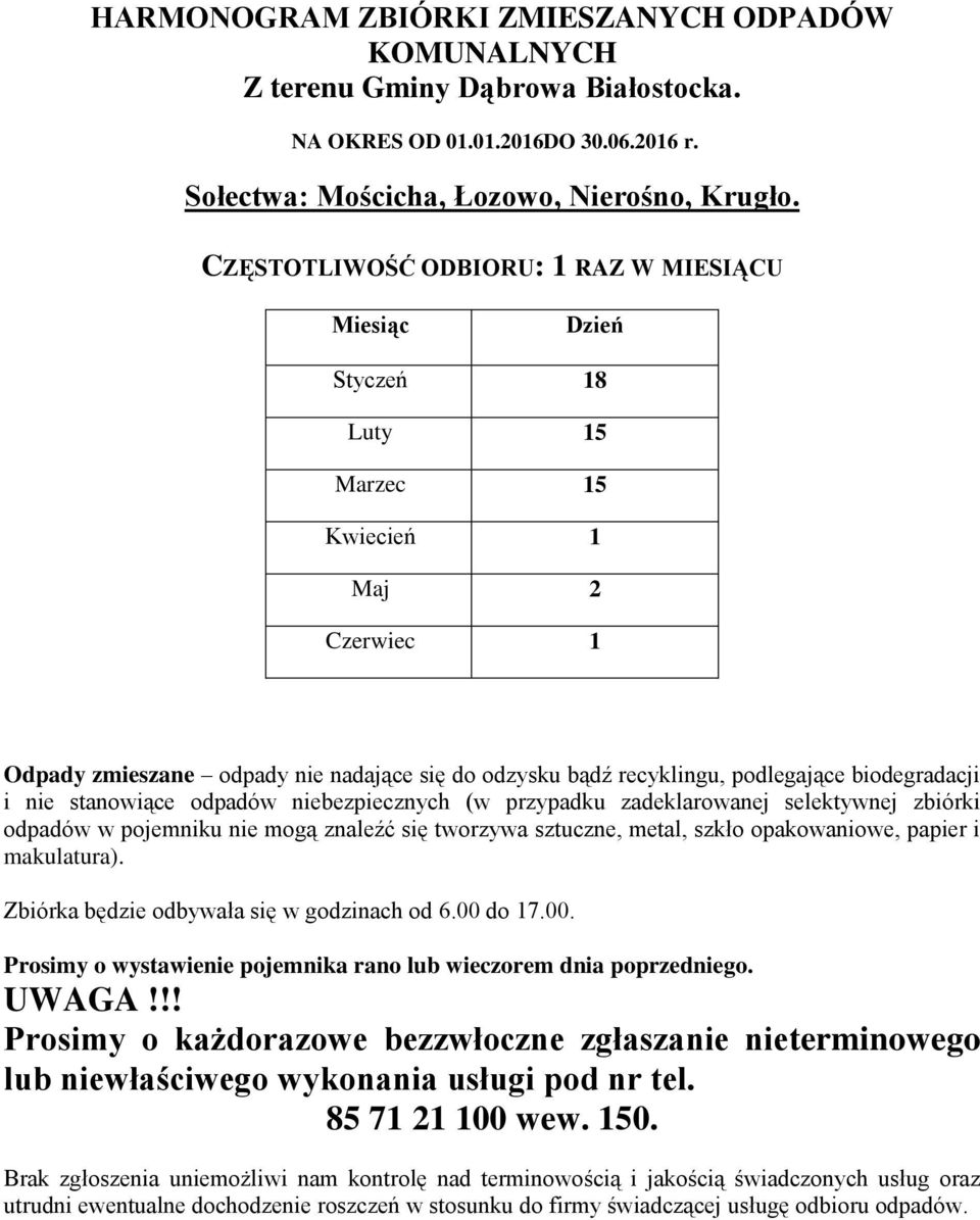 recyklingu, podlegające biodegradacji i nie stanowiące odpadów niebezpiecznych (w przypadku zadeklarowanej selektywnej zbiórki odpadów w pojemniku nie mogą