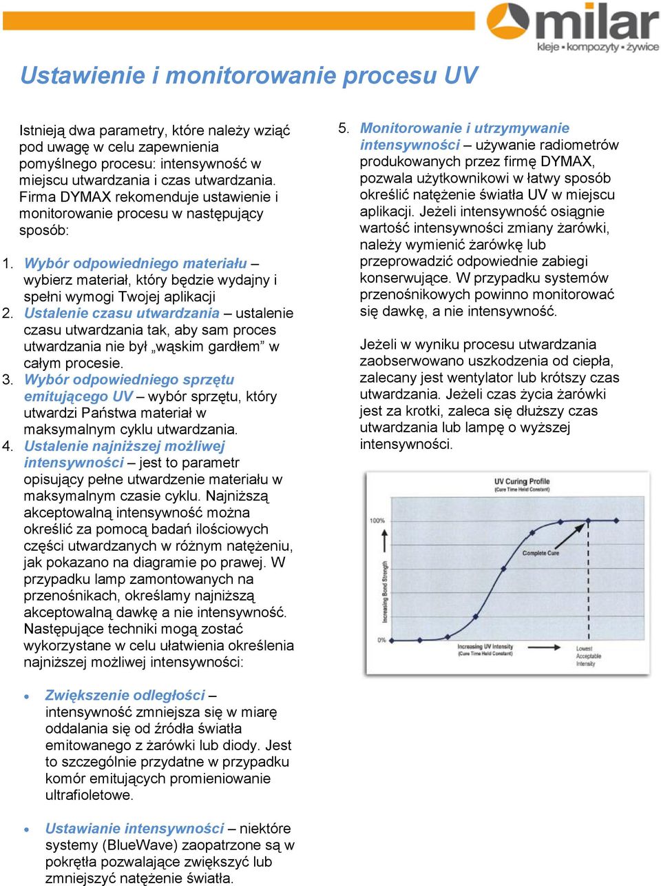 Ustalenie czasu utwardzania ustalenie czasu utwardzania tak, aby sam proces utwardzania nie był wąskim gardłem w całym procesie. 3.