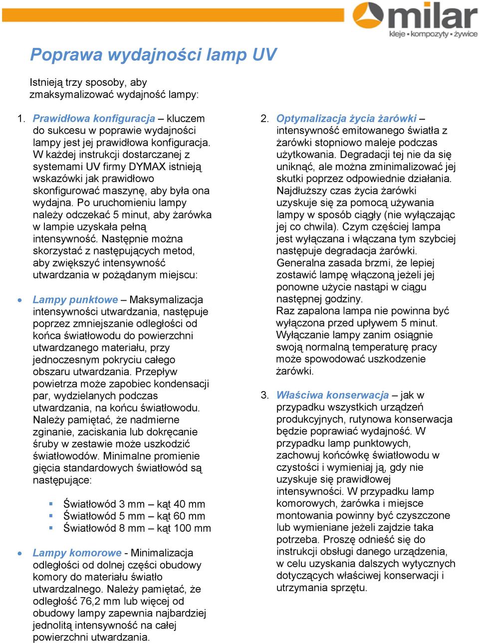 Po uruchomieniu lampy należy odczekać 5 minut, aby żarówka w lampie uzyskała pełną intensywność.