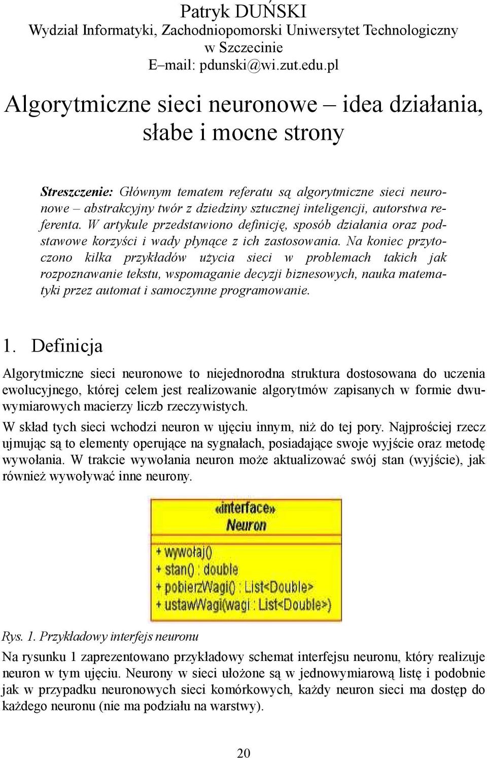 autorstwa referenta. W artykule przedstawiono definicję, sposób działania oraz podstawowe korzyści i wady płynące z ich zastosowania.