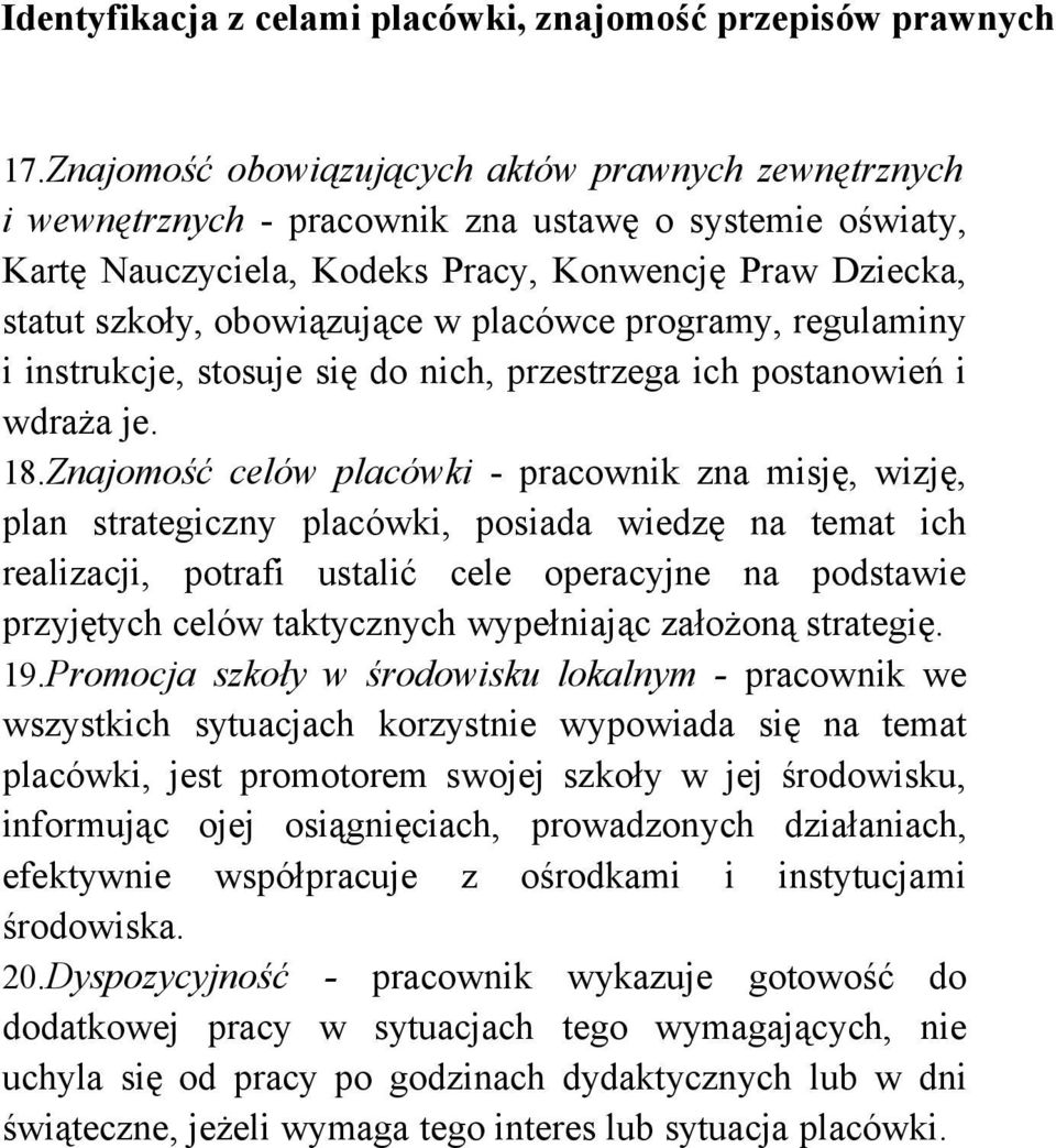 placówce programy, regulaminy i instrukcje, stosuje się do nich, przestrzega ich postanowień i wdraża je. 18.