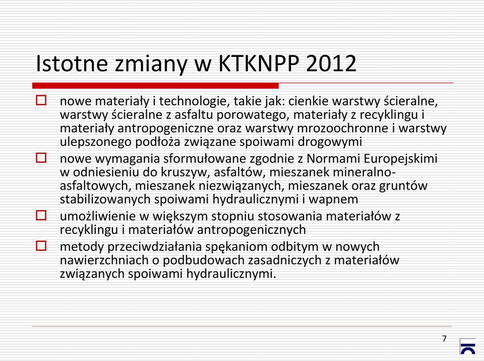 kruszyw, asfaltów, mieszanek mineralnoasfaltowych, mieszanek niezwiązanych, mieszanek oraz gruntów stabilizowanych spoiwami hydraulicznymi i wapnem umożliwienie w większym stopniu