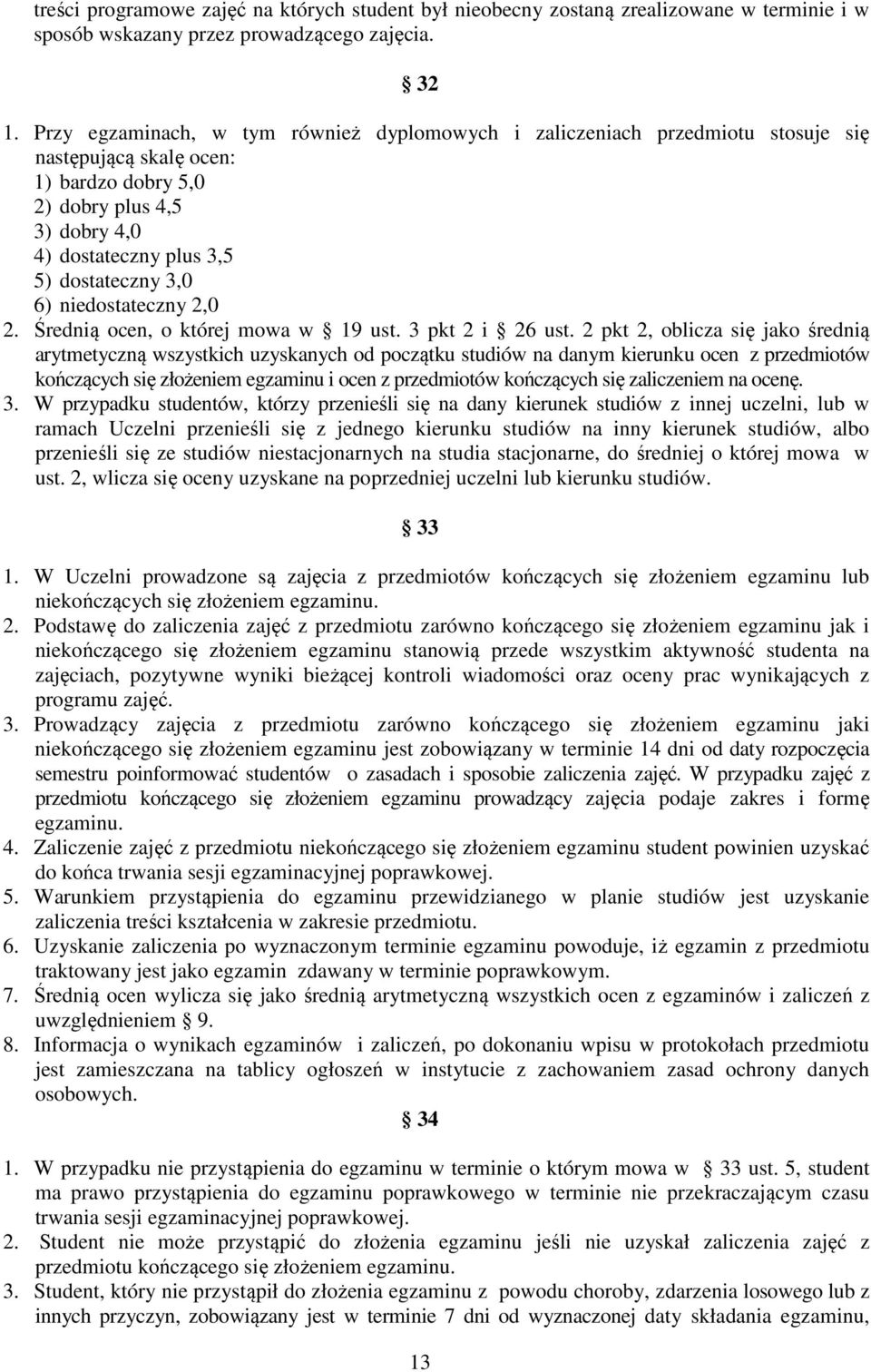 6) niedostateczny 2,0 2. Średnią ocen, o której mowa w 19 ust. 3 pkt 2 i 26 ust.