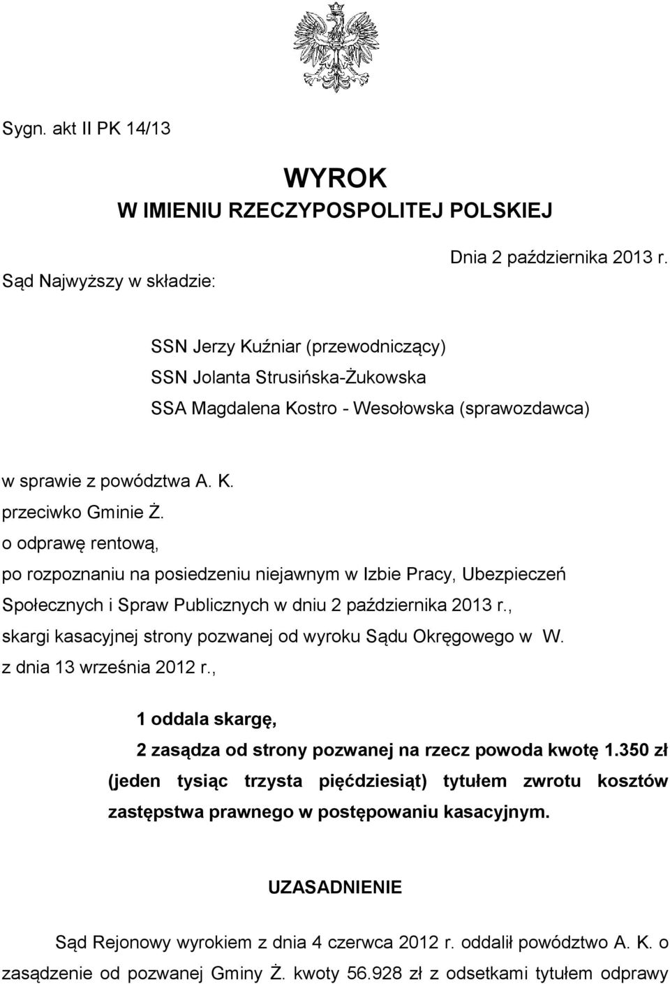 o odprawę rentową, po rozpoznaniu na posiedzeniu niejawnym w Izbie Pracy, Ubezpieczeń Społecznych i Spraw Publicznych w dniu 2 października 2013 r.