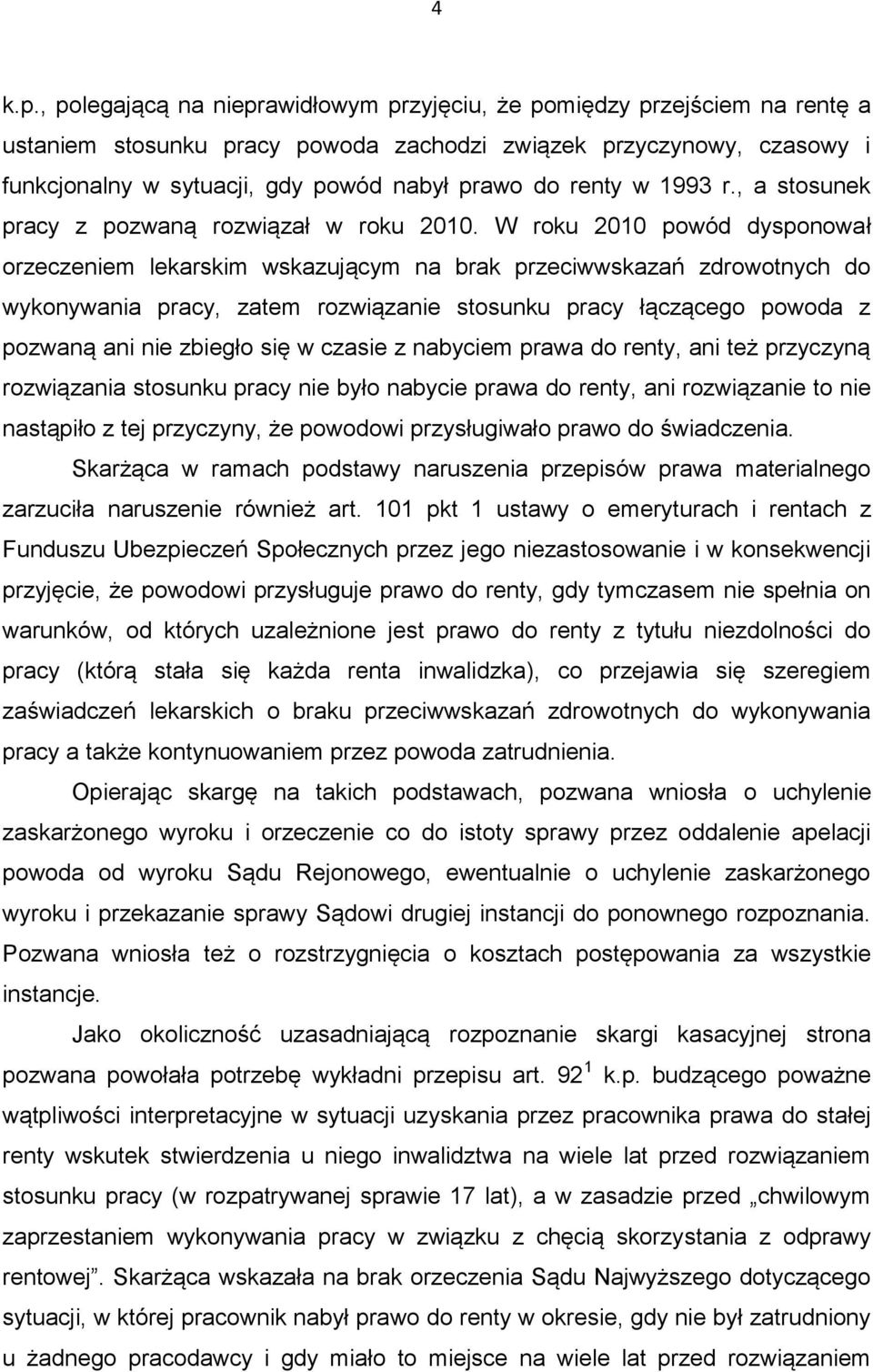 renty w 1993 r., a stosunek pracy z pozwaną rozwiązał w roku 2010.