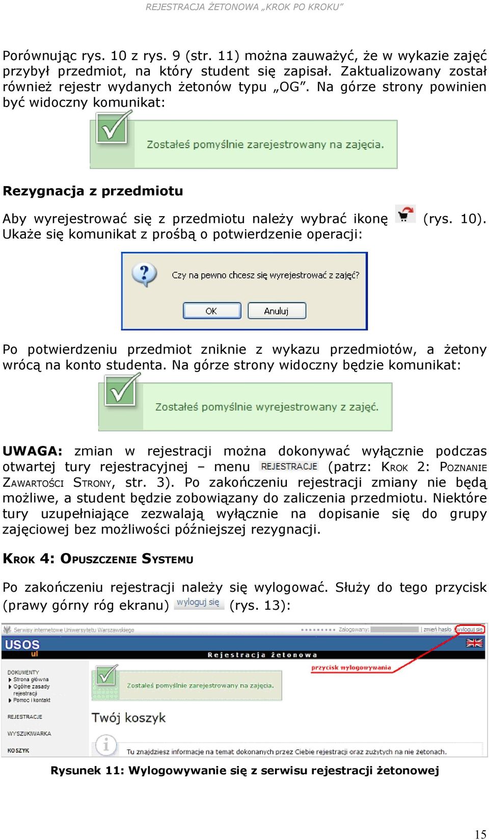 Po potwierdzeniu przedmiot zniknie z wykazu przedmiotów, a żetony wrócą na konto studenta.