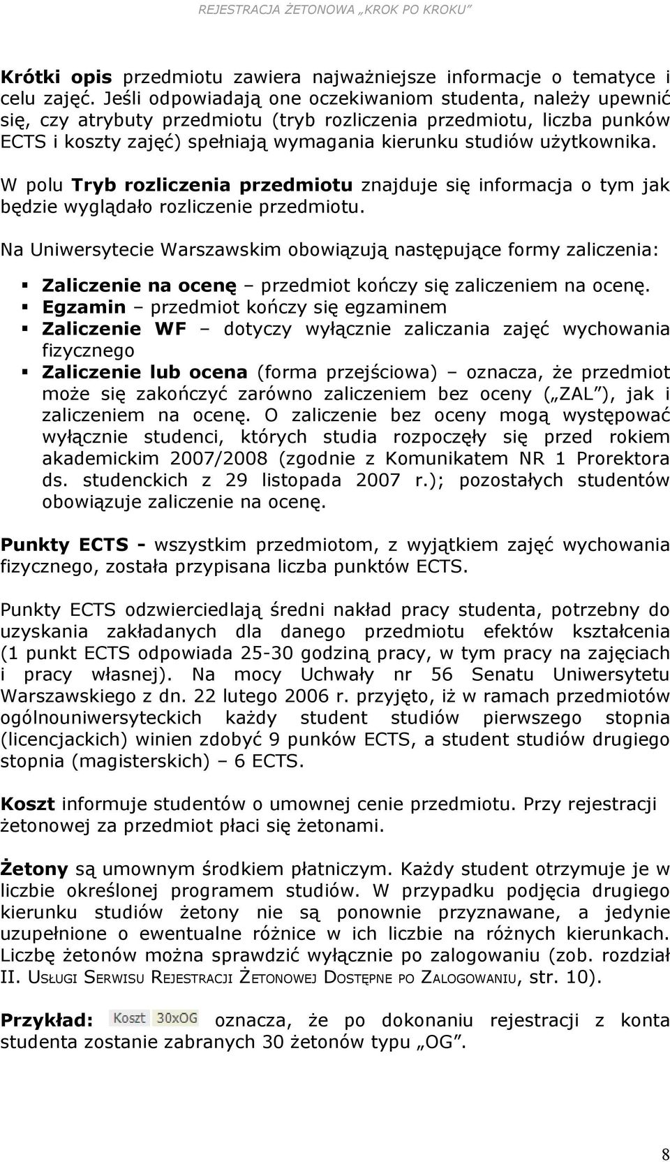 użytkownika. W polu Tryb rozliczenia przedmiotu znajduje się informacja o tym jak będzie wyglądało rozliczenie przedmiotu.