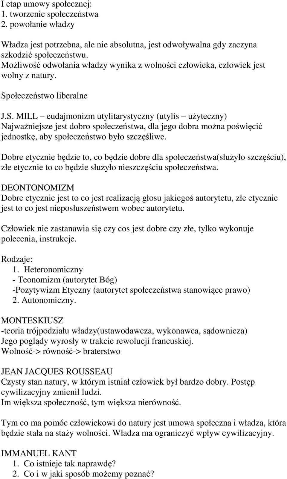 ołeczeństwo liberalne J.S. MILL eudajmonizm utylitarystyczny (utylis użyteczny) Najważniejsze jest dobro społeczeństwa, dla jego dobra można poświęcić jednostkę, aby społeczeństwo było szczęśliwe.