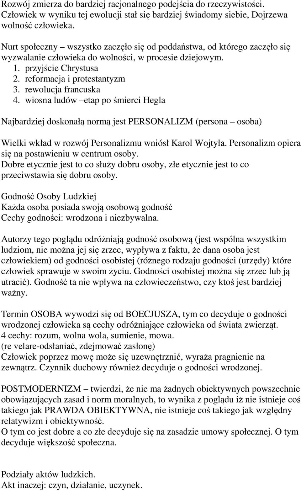 rewolucja francuska 4. wiosna ludów etap po śmierci Hegla Najbardziej doskonałą normą jest PERSONALIZM (persona osoba) Wielki wkład w rozwój Personalizmu wniósł Karol Wojtyła.