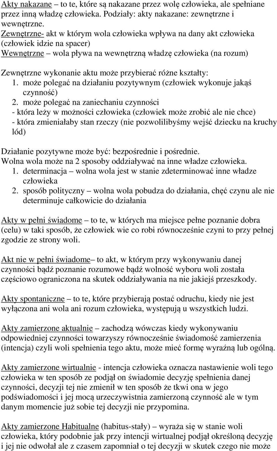 przybierać różne kształty: 1. może polegać na działaniu pozytywnym (człowiek wykonuje jakąś czynność) 2.