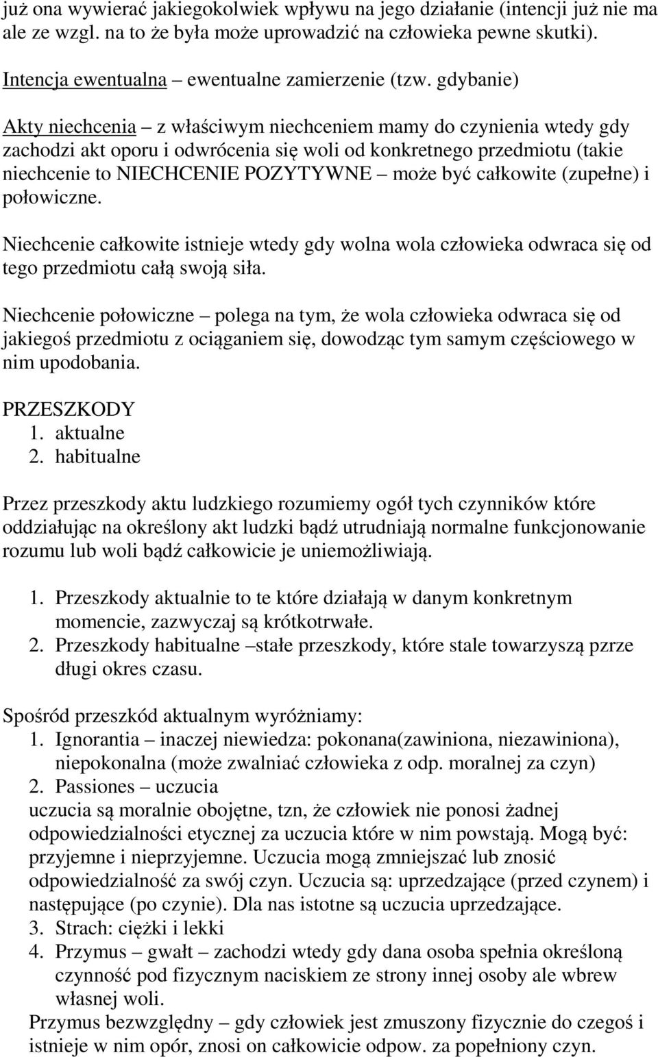 całkowite (zupełne) i połowiczne. Niechcenie całkowite istnieje wtedy gdy wolna wola człowieka odwraca się od tego przedmiotu całą swoją siła.