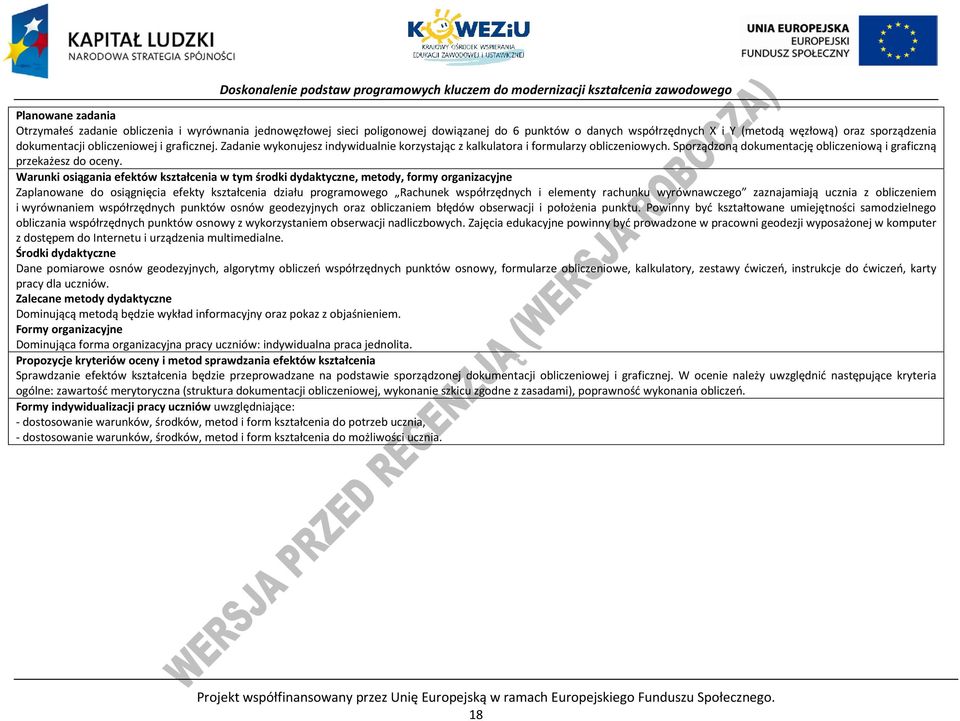 Warunki osiągania efektów kształcenia w tym środki dydaktyczne, metody, formy organizacyjne Zaplanowane do osiągnięcia efekty kształcenia działu programowego Rachunek współrzędnych i elementy