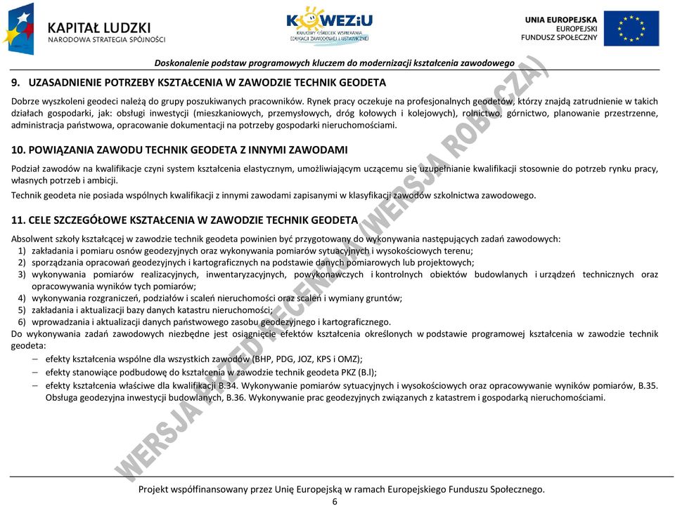 rolnictwo, górnictwo, planowanie przestrzenne, administracja państwowa, opracowanie dokumentacji na potrzeby gospodarki nieruchomościami. 10.