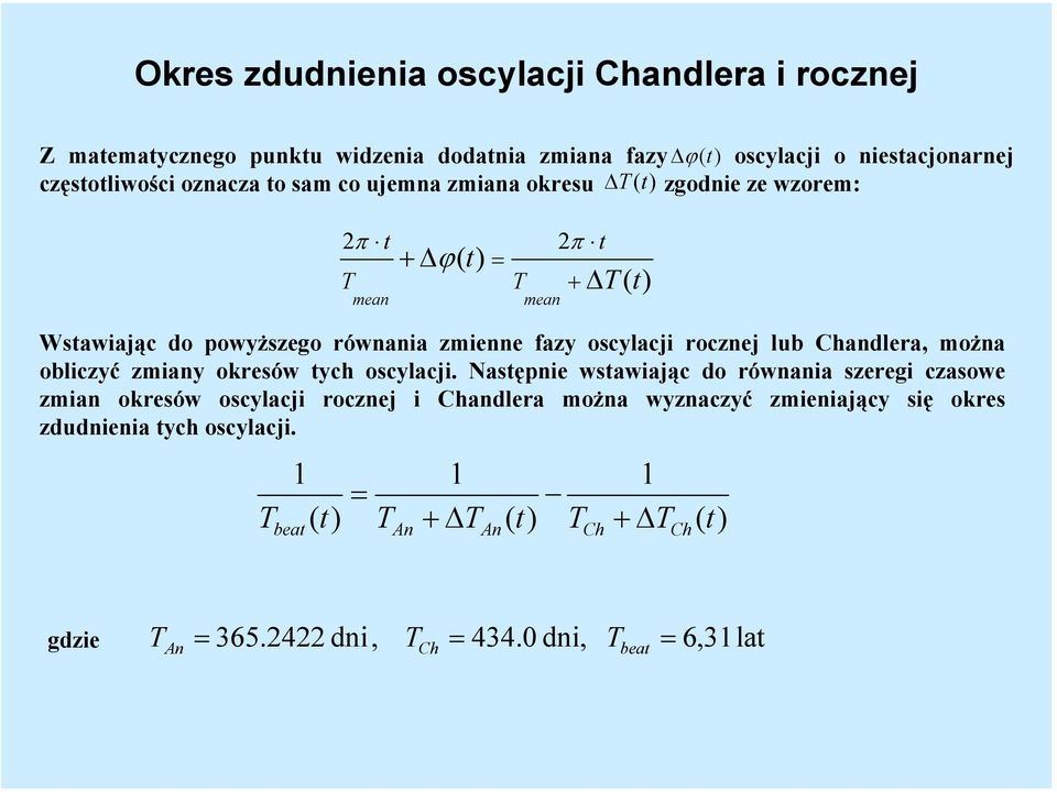 Chandlera, można obliczyć zmiany okresów tych oscylacji.