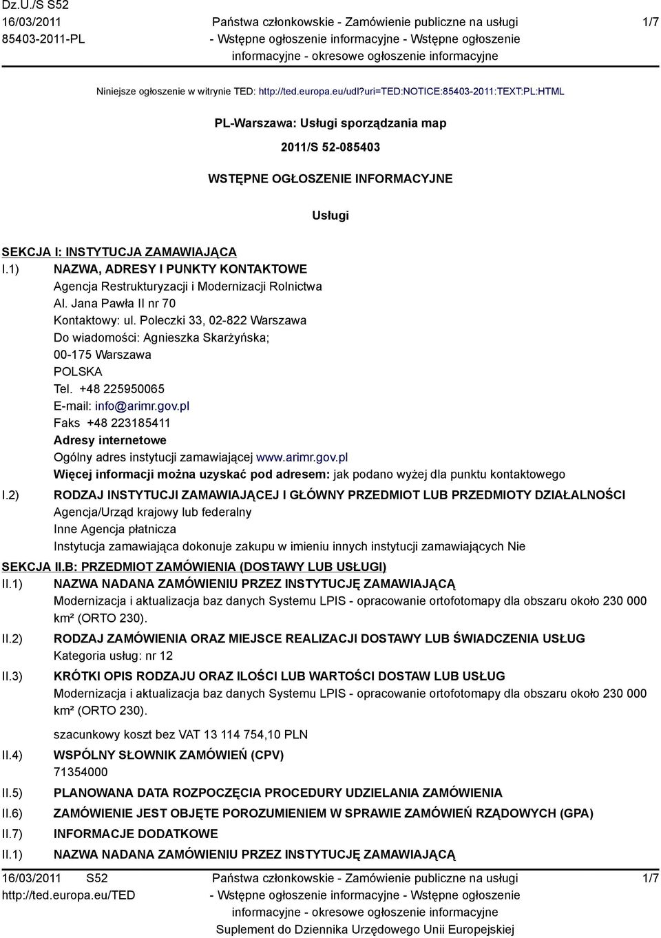 1) NAZWA, ADRESY I PUNKTY KONTAKTOWE Agencja Restrukturyzacji i Modernizacji Rolnictwa Al. Jana Pawła II nr 70 Kontaktowy: ul.