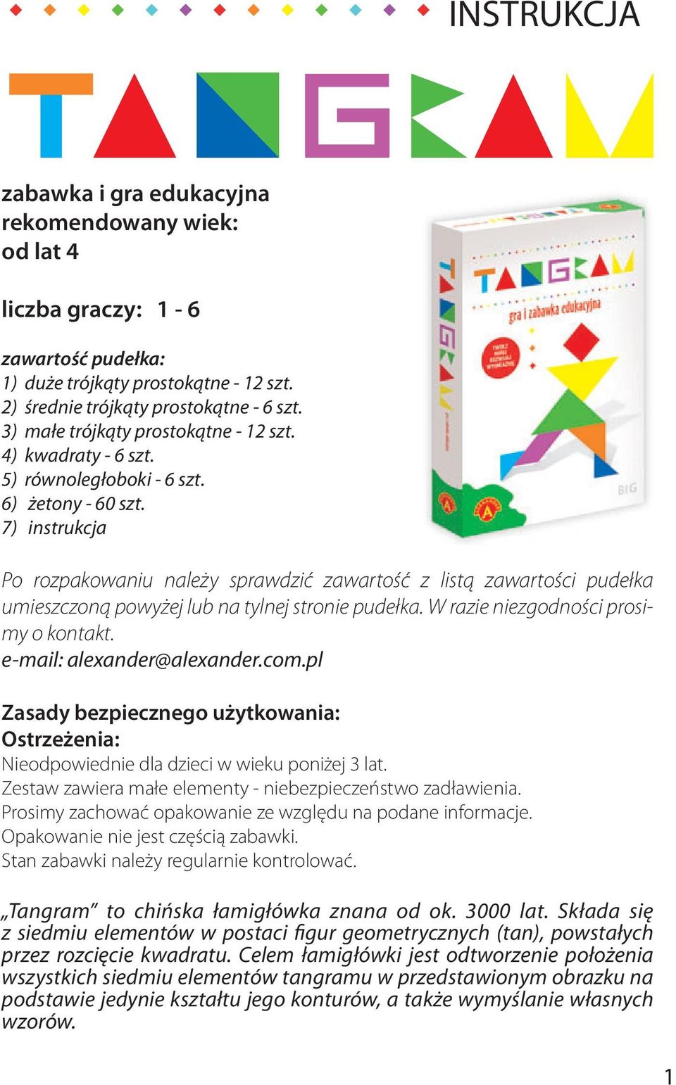 7) instrukcja Po rozpakowaniu należy sprawdzić zawartość z listą zawartości pudełka umieszczoną powyżej lub na tylnej stronie pudełka. W razie niezgodności prosimy o kontakt.