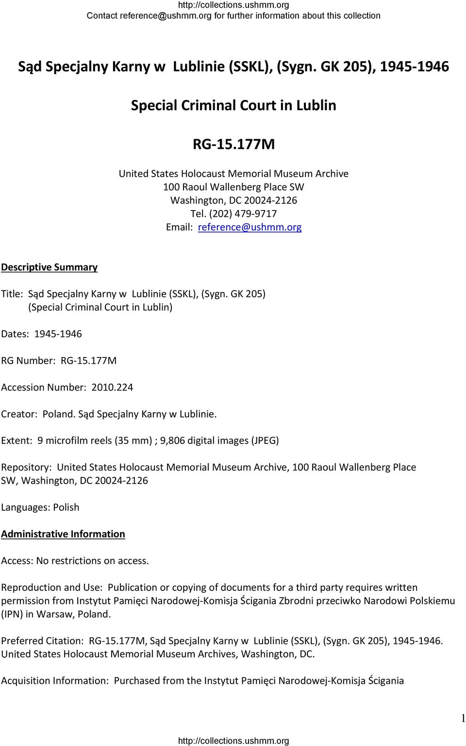 org Descriptive Summary Title: Sąd Specjalny Karny w Lublinie (SSKL), (Sygn. GK 205) (Special Criminal Court in Lublin) Dates: 1945 1946 RG Number: RG 15.177M Accession Number: 2010.