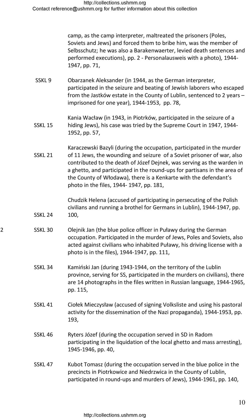 71, SSKL 9 SSKL 15 SSKL 21 SSKL 24 2 SSKL 30 SSKL 34 SSKL 41 SSKL 46 SSKL 47 Obarzanek Aleksander (in 1944, as the German interpreter, participated in the seizure and beating of Jewish laborers who