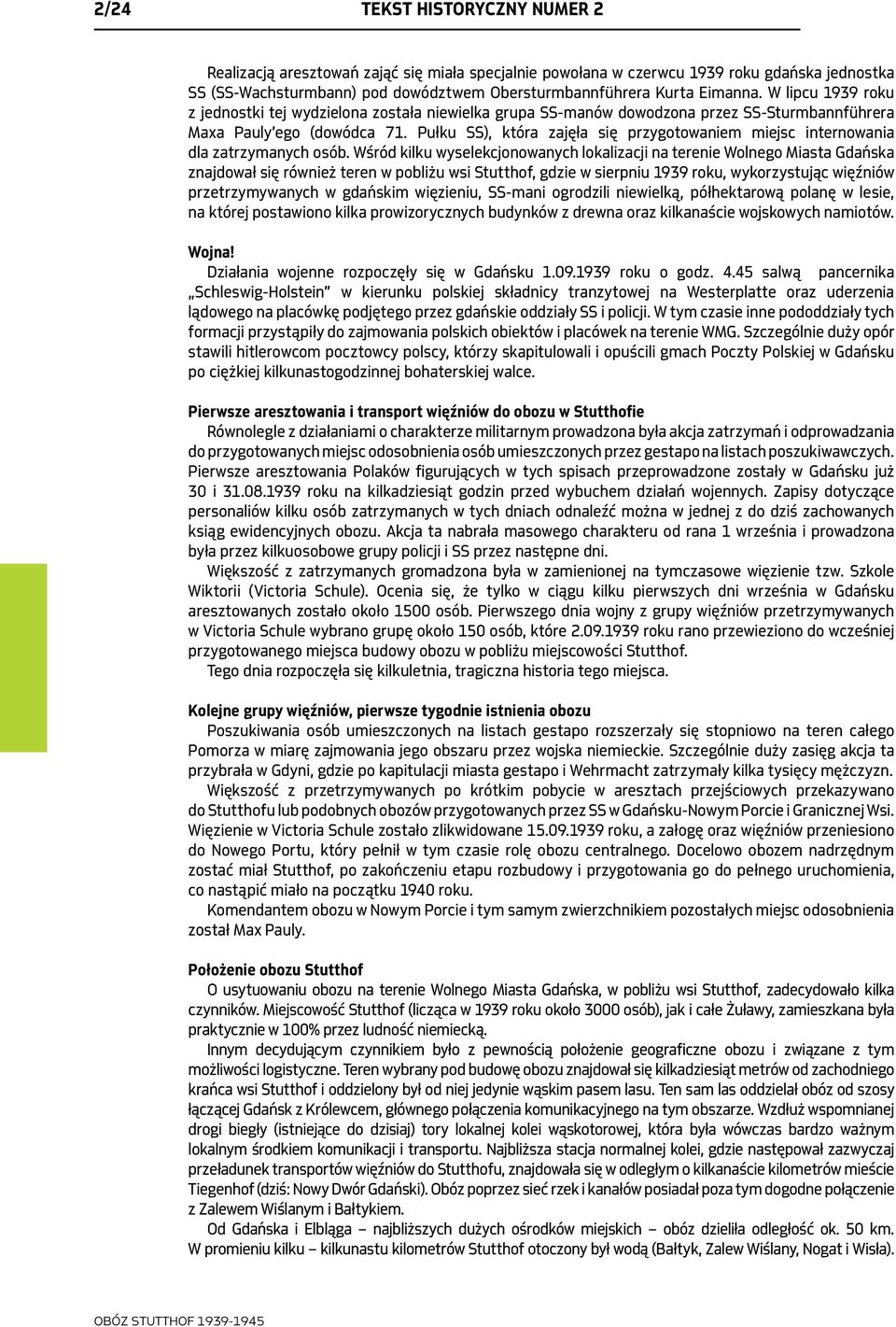 Pułku SS), która zajęła się przygotowaniem miejsc internowania dla zatrzymanych osób.