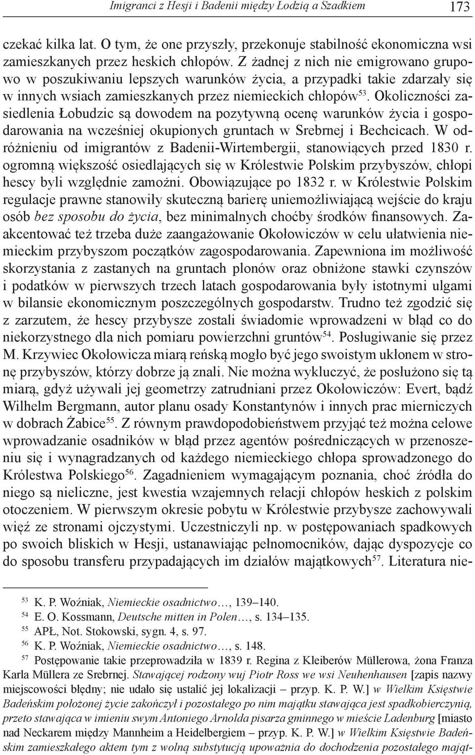 Okoliczności zasiedlenia Łobudzic są dowodem na pozytywną ocenę warunków życia i gospodarowania na wcześniej okupionych gruntach w Srebrnej i Bechcicach.