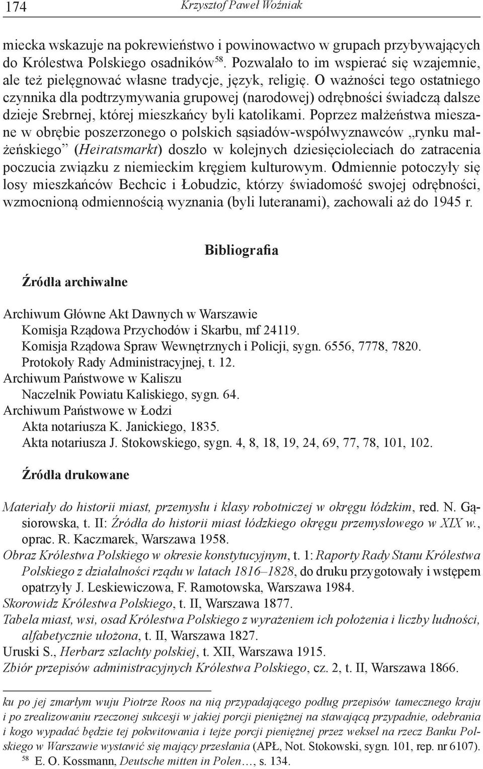 O ważności tego ostatniego czynnika dla podtrzymywania grupowej (narodowej) odrębności świadczą dalsze dzieje Srebrnej, której mieszkańcy byli katolikami.