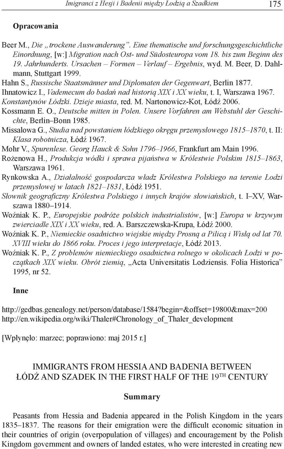 Dahlmann, Stuttgart 1999. Hahn S., Russische Staatsmänner und Diplomaten der Gegenwart, Berlin 1877. Ihnatowicz I., Vademecum do badań nad historią XIX i XX wieku, t. I, Warszawa 1967.