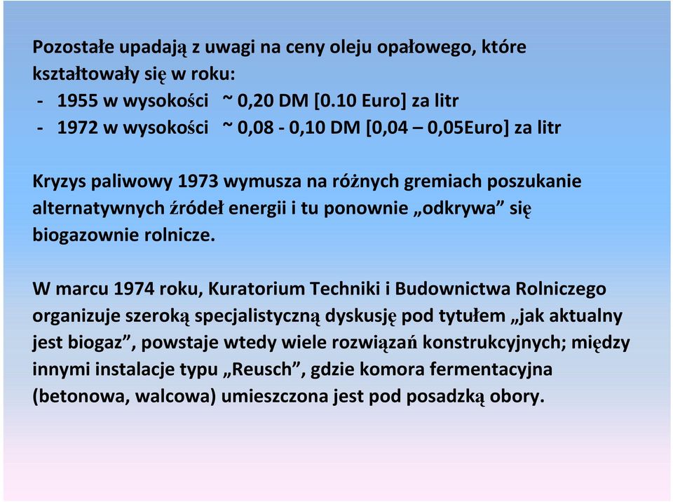 energii i tu ponownie odkrywa się biogazownie rolnicze.