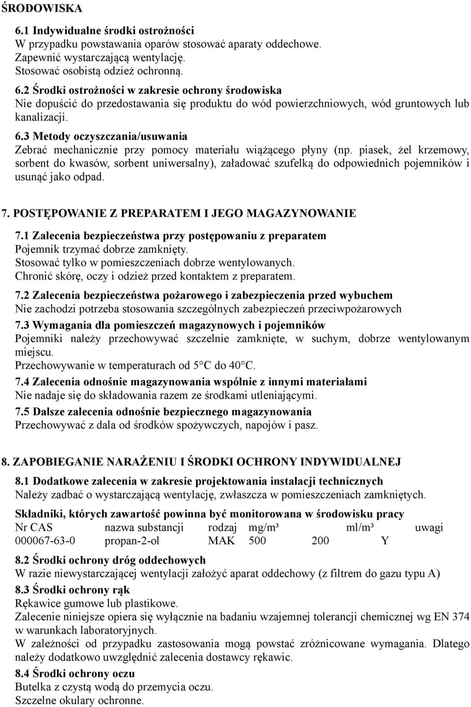 piasek, żel krzemowy, sorbent do kwasów, sorbent uniwersalny), załadować szufelką do odpowiednich pojemników i usunąć jako odpad. 7. POSTĘPOWANIE Z PREPARATEM I JEGO MAGAZYNOWANIE 7.