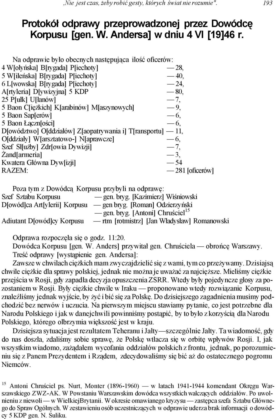 80, 25 P[ułk] U[łanów] 7, 5 Baon C[iężkich] K[arabinów] M[aszynowych] 9, 5 Baon Sap[erów] 6, 5 Baon Łączn[ości] 6, D[owództwo] O[ddziałów] Z[aopatrywania i] T[ransportu] 11, O[ddziały] W[arsztatowo-]