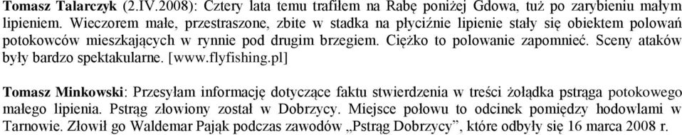 Ciężko to polowanie zapomnieć. Sceny ataków były bardzo spektakularne. [www.flyfishing.