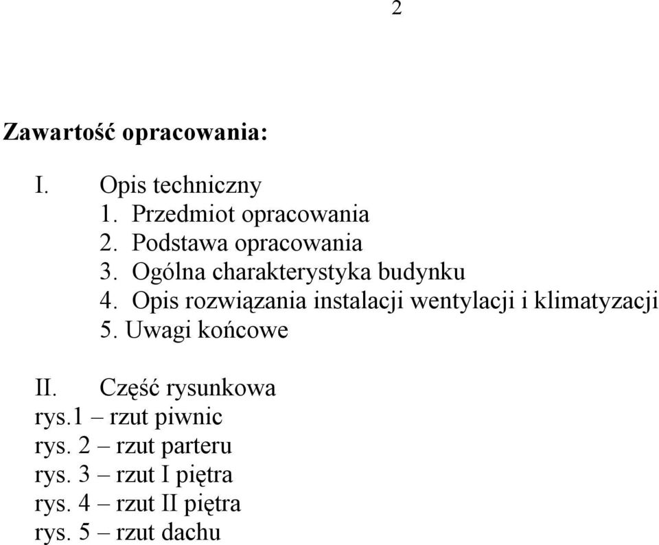 Opis rozwiązania instalacji wentylacji i klimatyzacji 5. Uwagi końcowe II.