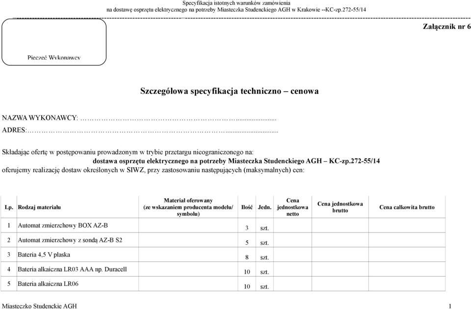 272-55/14 oferujemy realizację dostaw określonych w SIWZ, przy zastosowaniu następujących (maksymalnych) cen: Lp.