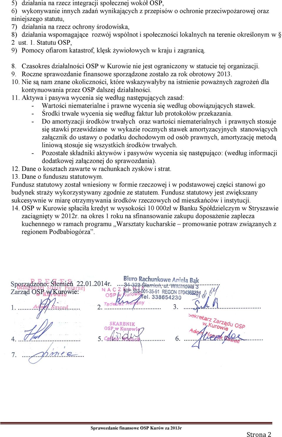 9. Roczne sprawozdanie finansowe sporządzone zostało za rok obrotowy 2013. 10.