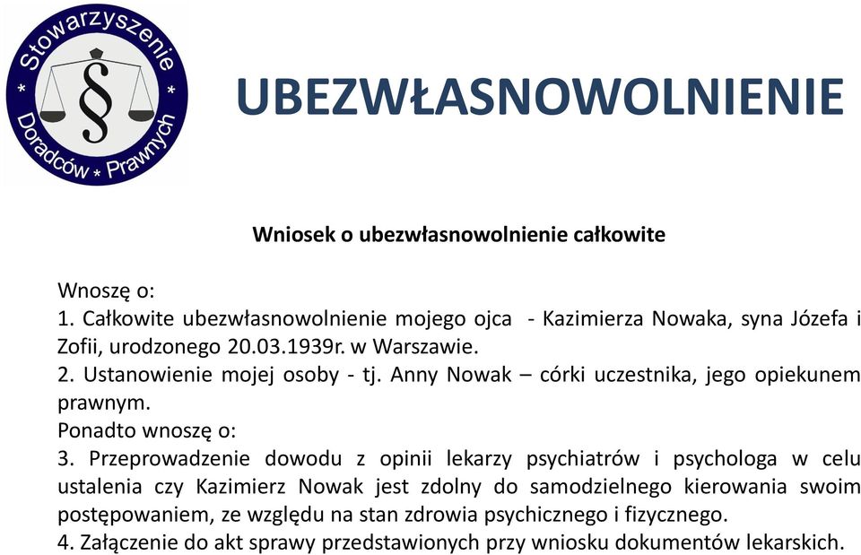 Anny Nowak córki uczestnika, jego opiekunem prawnym. Ponadto wnoszę o: 3.