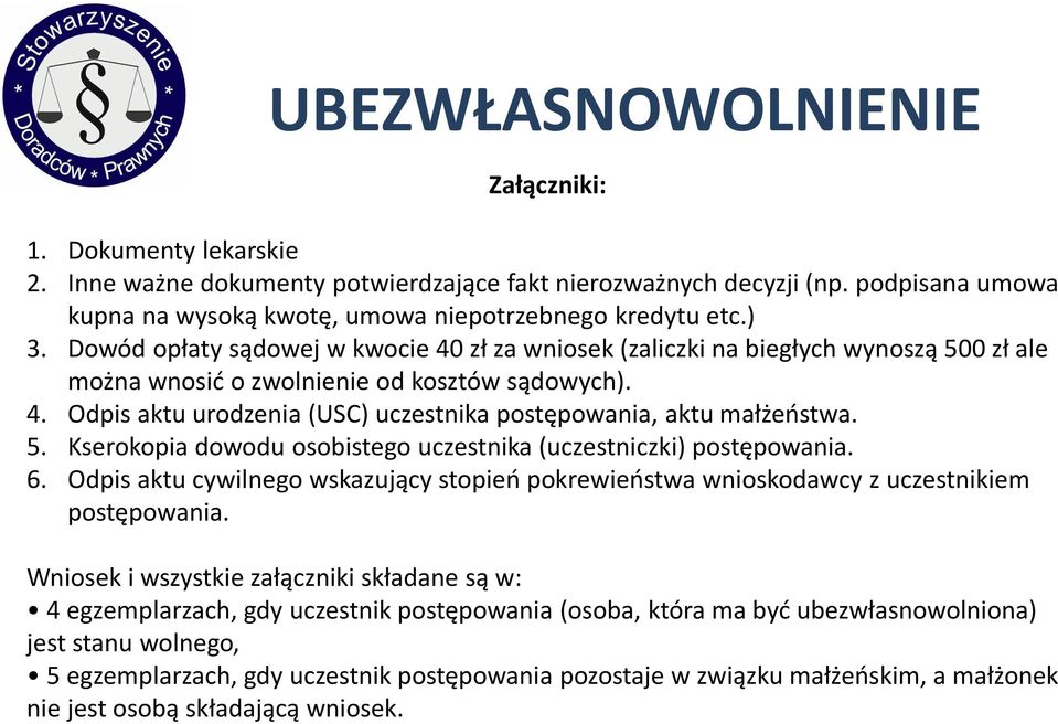 5. Kserokopia dowodu osobistego uczestnika (uczestniczki) postępowania. 6. Odpis aktu cywilnego wskazujący stopień pokrewieństwa wnioskodawcy z uczestnikiem postępowania.