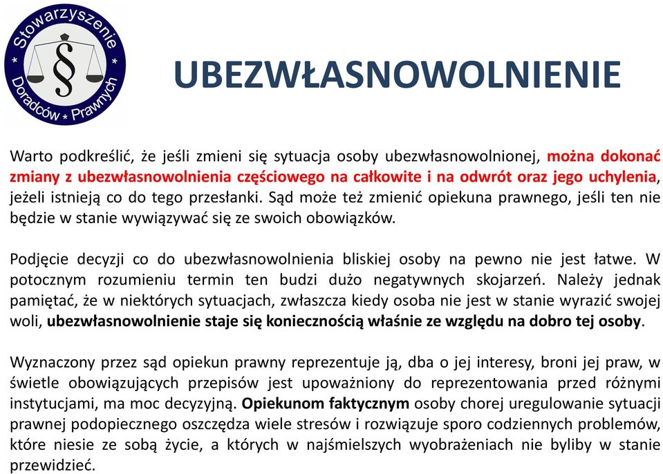 Podjęcie decyzji co do ubezwłasnowolnienia bliskiej osoby na pewno nie jest łatwe. W potocznym rozumieniu termin ten budzi dużo negatywnych skojarzeń.