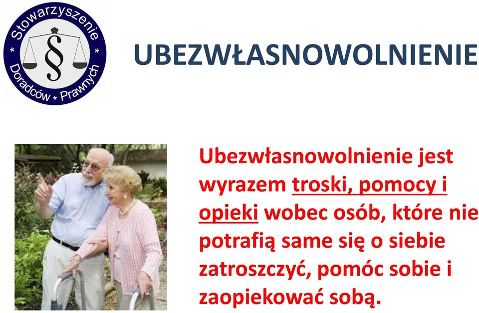 które nie potrafią same się o siebie