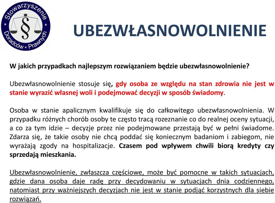 Osoba w stanie apalicznym kwalifikuje się do całkowitego ubezwłasnowolnienia.