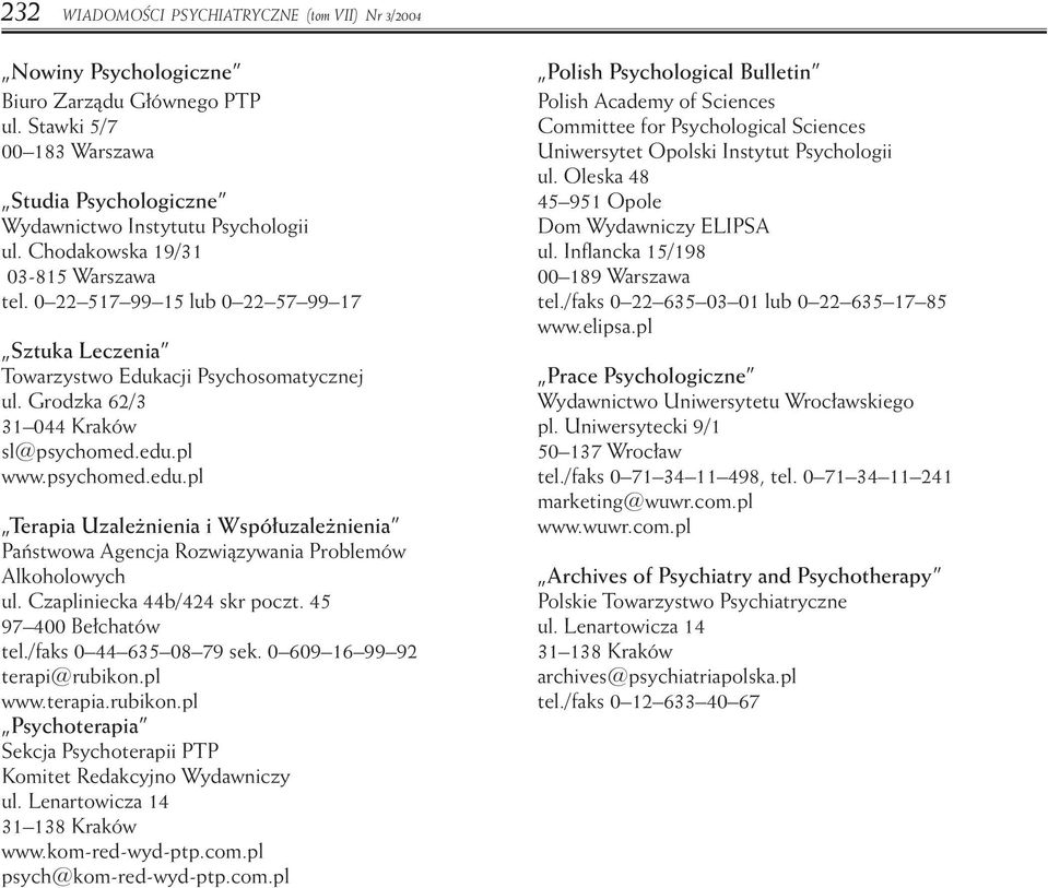 pl www.psychomed.edu.pl Terapia Uzale nienia i Wspó uzale nienia Paƒstwowa Agencja Rozwiàzywania Problemów Alkoholowych ul. Czapliniecka 44b/424 skr poczt. 45 97 400 Be chatów tel.