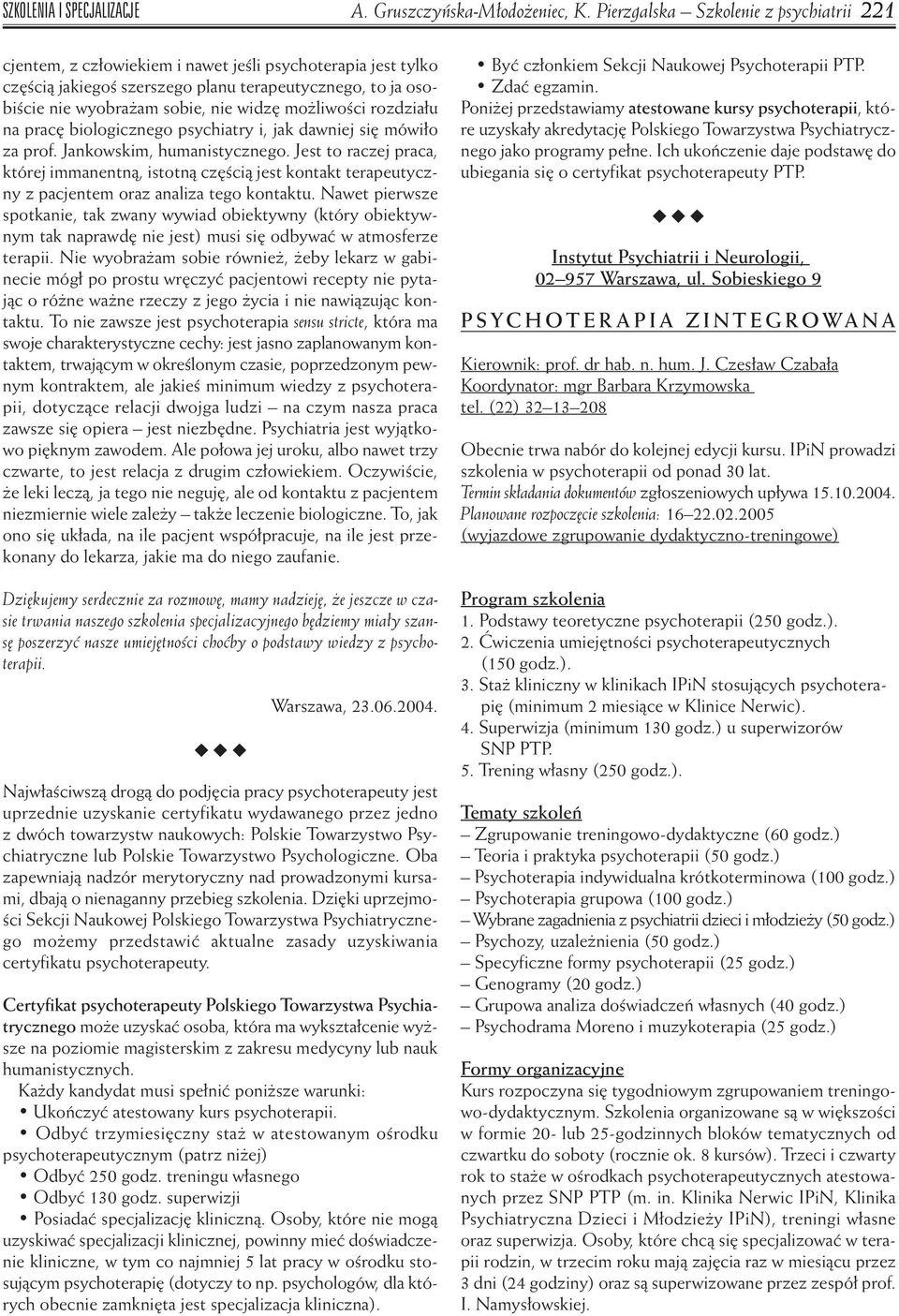 mo liwoêci rozdzia u na prac biologicznego psychiatry i, jak dawniej si mówi o za prof. Jankowskim, humanistycznego.