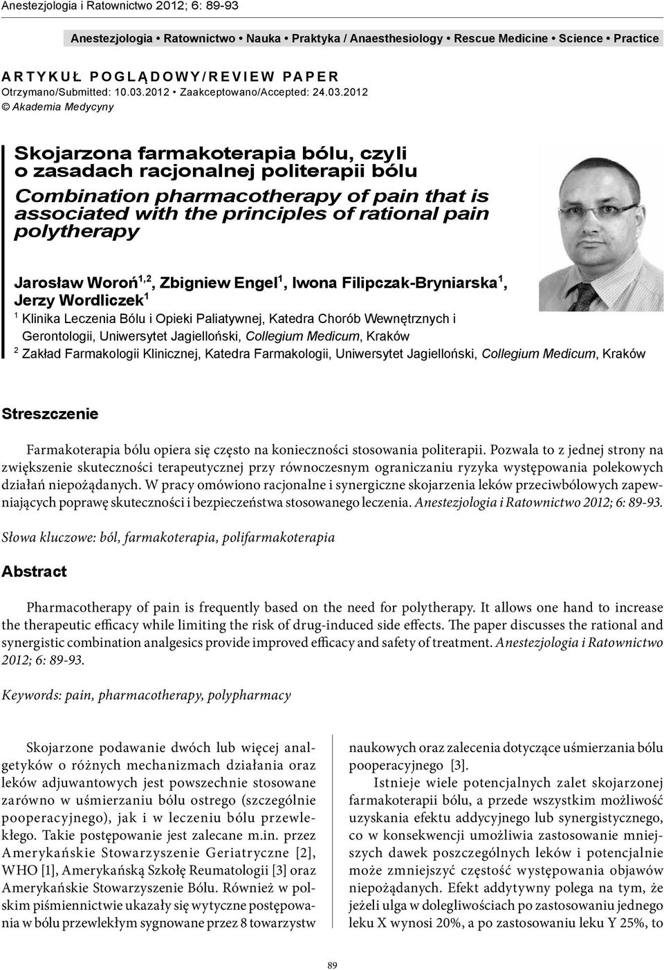 2012 Akademia Medycyny Skojarzona farmakoterapia bólu, czyli o zasadach racjonalnej politerapii bólu Combination pharmacotherapy of pain that is associated with the principles of rational pain