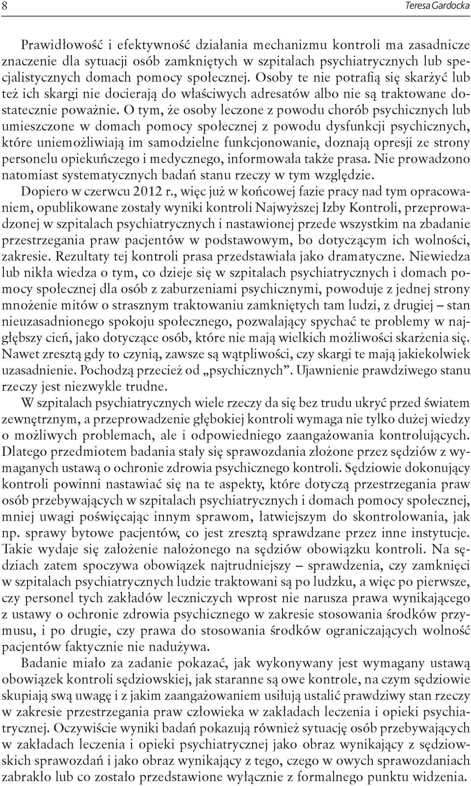 O tym, że osoby leczone z powodu chorób psychicznych lub umieszczone w domach pomocy społecznej z powodu dysfunkcji psychicznych, które uniemożliwiają im samodzielne funkcjonowanie, doznają opresji