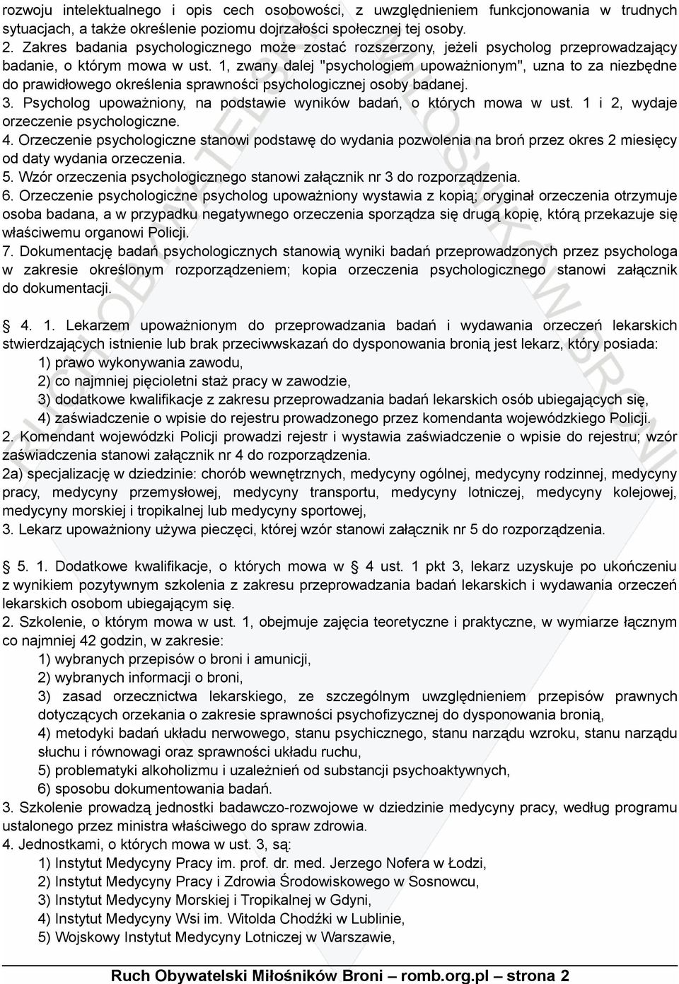 1, zwany dalej "psychologiem upoważnionym", uzna to za niezbędne do prawidłowego określenia sprawności psychologicznej osoby badanej. 3.