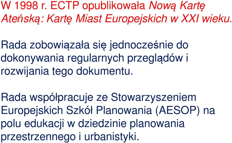 Rada zobowiązała się jednocześnie do dokonywania regularnych przeglądów i