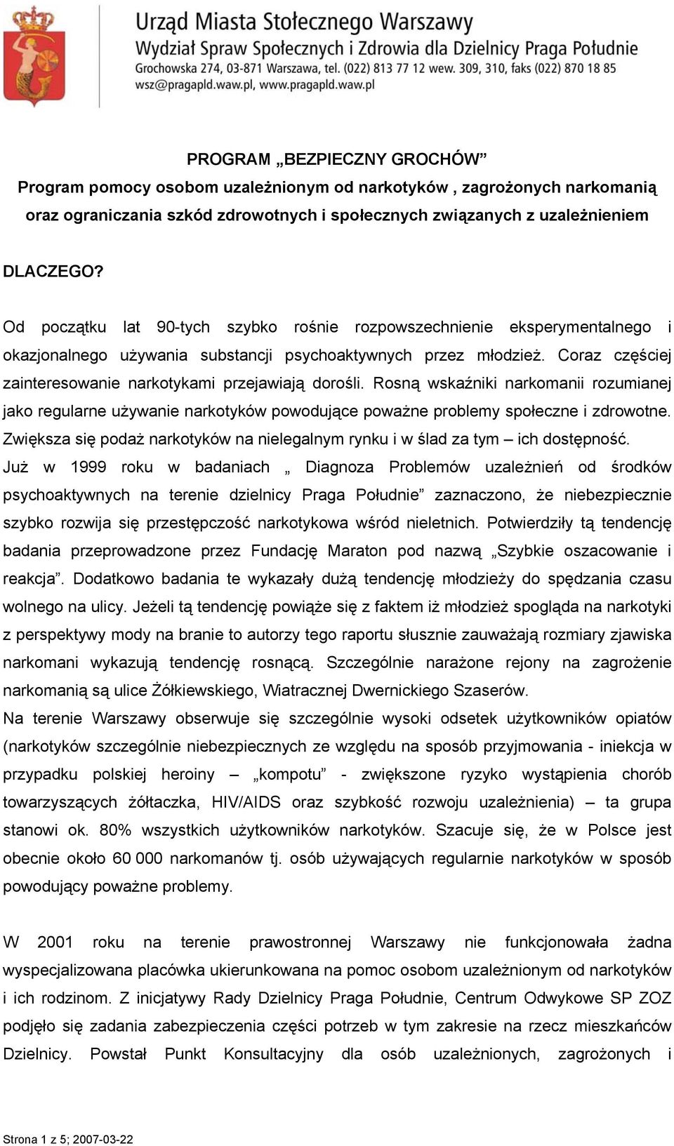 Coraz częściej zainteresowanie narkotykami przejawiają dorośli. Rosną wskaźniki narkomanii rozumianej jako regularne używanie narkotyków powodujące poważne problemy społeczne i zdrowotne.