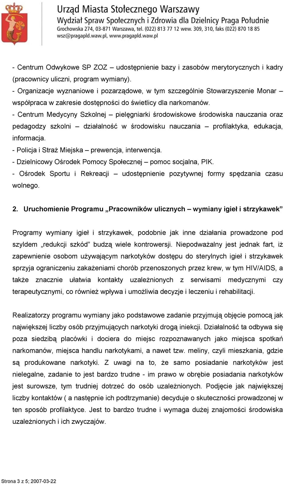 - Centrum Medycyny Szkolnej pielęgniarki środowiskowe środowiska nauczania oraz pedagodzy szkolni działalność w środowisku nauczania profilaktyka, edukacja, informacja.