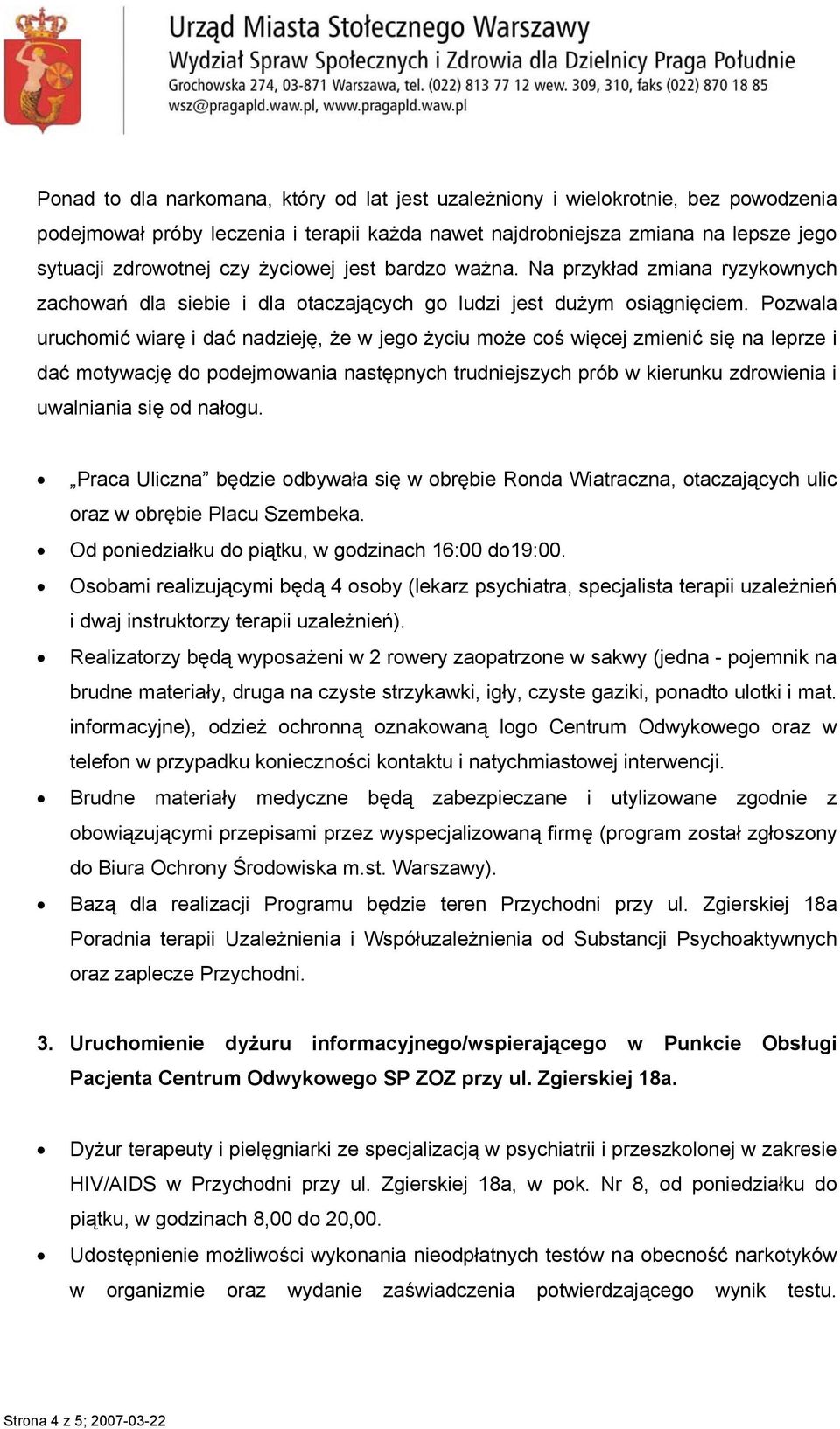 Pozwala uruchomić wiarę i dać nadzieję, że w jego życiu może coś więcej zmienić się na leprze i dać motywację do podejmowania następnych trudniejszych prób w kierunku zdrowienia i uwalniania się od