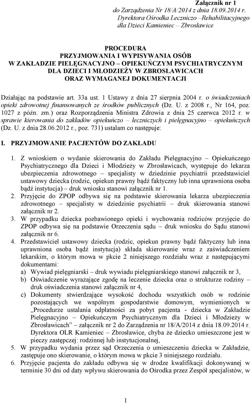 ZBROSŁAWICACH ORAZ WYMAGANEJ DOKUMENTACJI Działając na podstawie art. 33a ust. 1 Ustawy z dnia 27 sierpnia 2004 r. o świadczeniach opieki zdrowotnej finansowanych ze środków publicznych (Dz. U. z 2008 r.