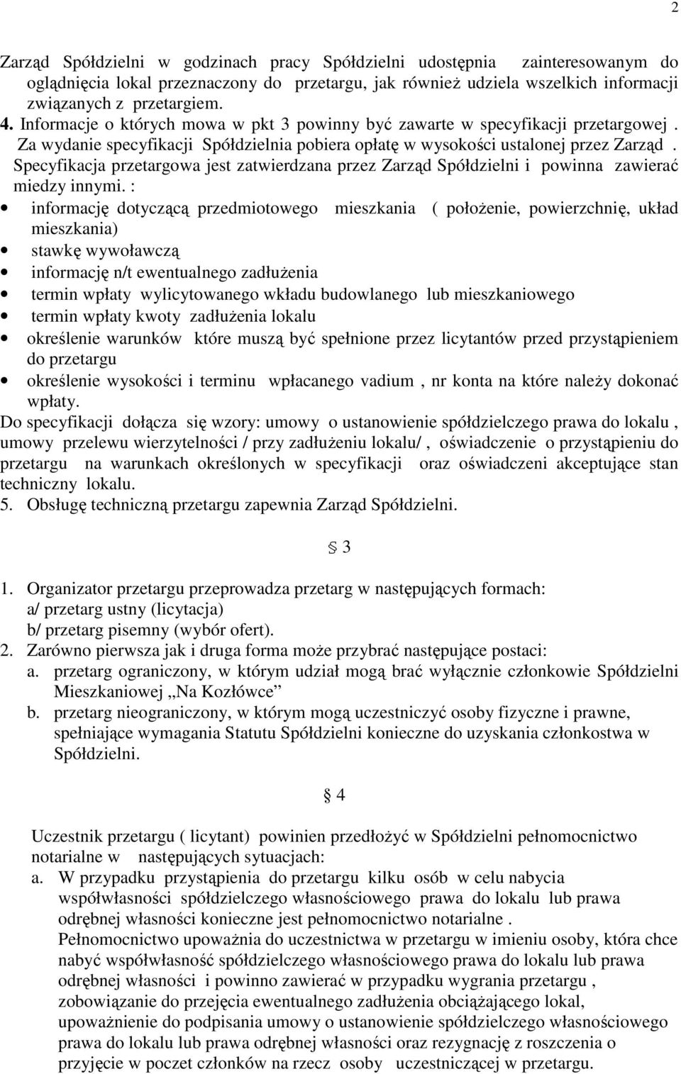 Specyfikacja przetargowa jest zatwierdzana przez Zarząd Spółdzielni i powinna zawierać miedzy innymi.